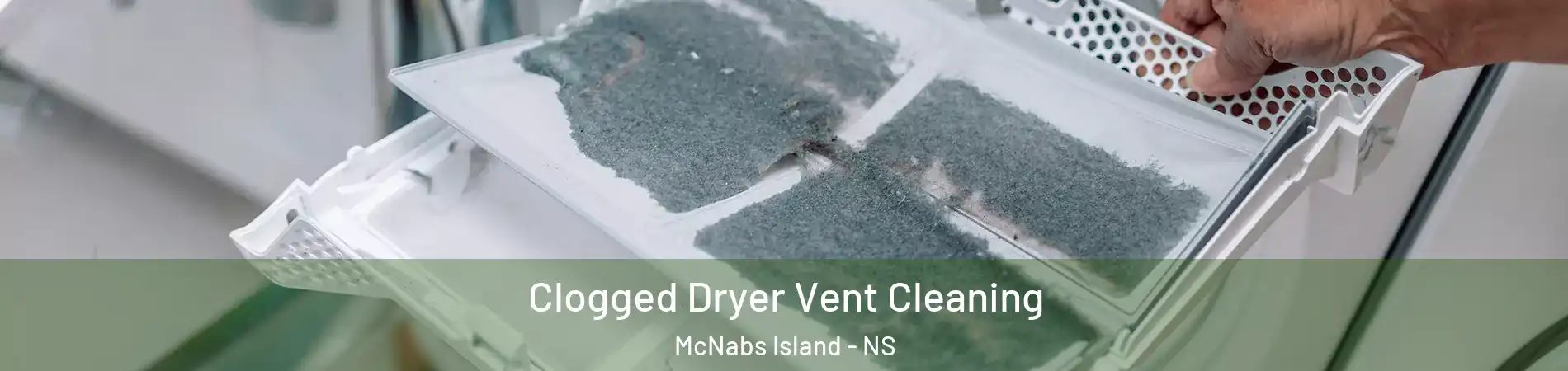  Clogged Dryer Vent Cleaning McNabs Island - NS