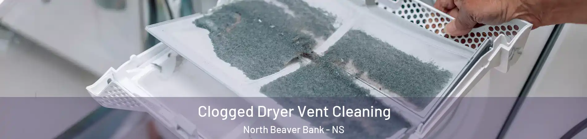  Clogged Dryer Vent Cleaning North Beaver Bank - NS