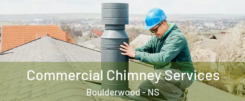  Commercial Chimney Services Boulderwood - NS