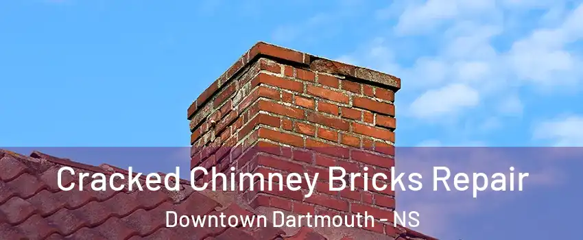  Cracked Chimney Bricks Repair Downtown Dartmouth - NS