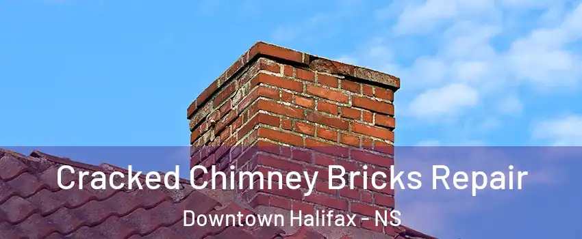  Cracked Chimney Bricks Repair Downtown Halifax - NS