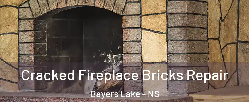  Cracked Fireplace Bricks Repair Bayers Lake - NS
