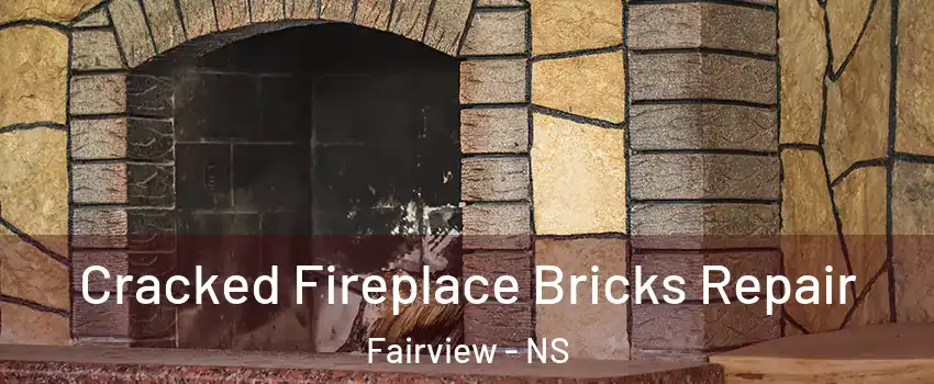  Cracked Fireplace Bricks Repair Fairview - NS