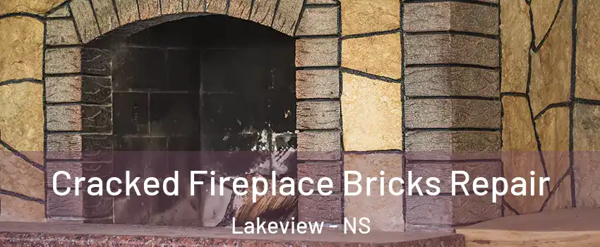  Cracked Fireplace Bricks Repair Lakeview - NS