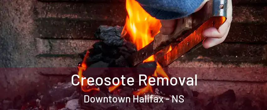  Creosote Removal Downtown Halifax - NS