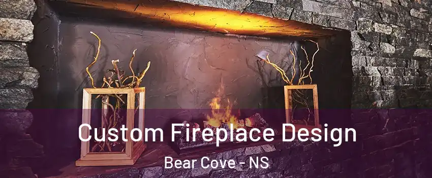  Custom Fireplace Design Bear Cove - NS
