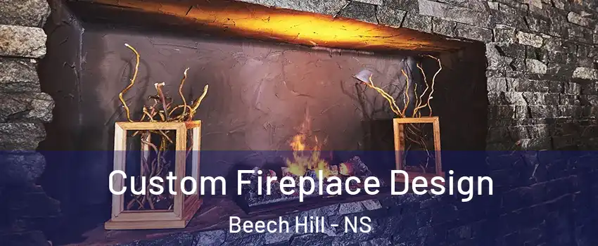  Custom Fireplace Design Beech Hill - NS