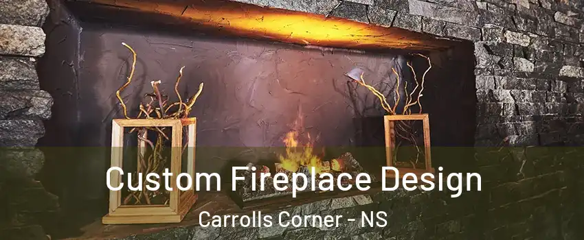  Custom Fireplace Design Carrolls Corner - NS