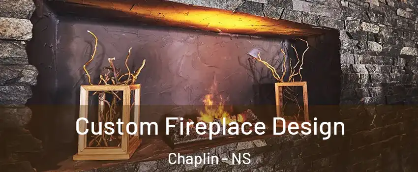  Custom Fireplace Design Chaplin - NS