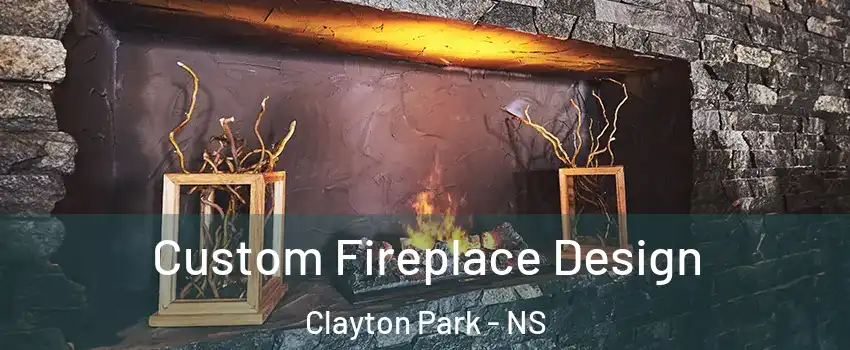  Custom Fireplace Design Clayton Park - NS