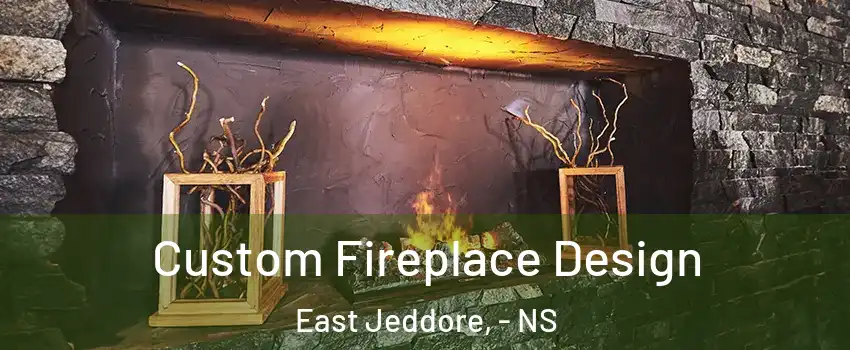  Custom Fireplace Design East Jeddore, - NS