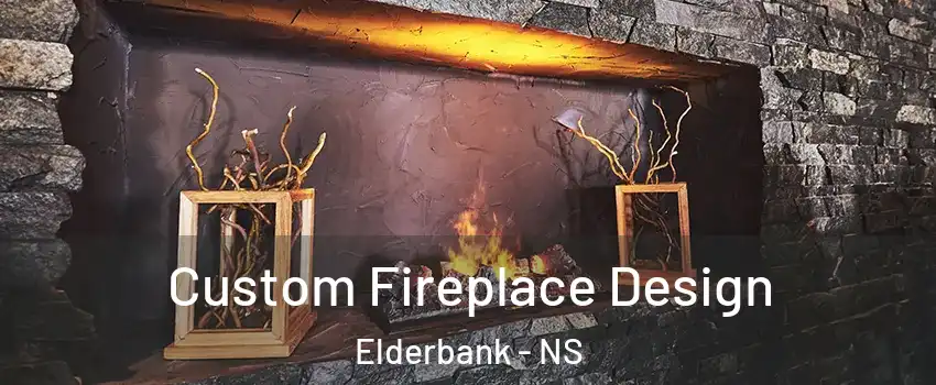  Custom Fireplace Design Elderbank - NS