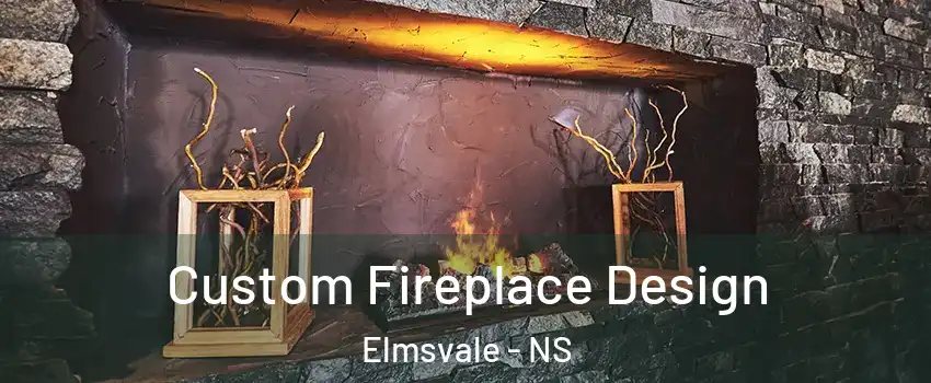  Custom Fireplace Design Elmsvale - NS
