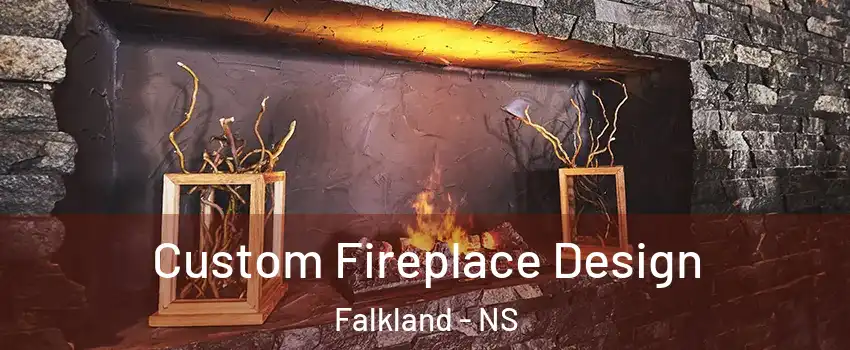 Custom Fireplace Design Falkland - NS
