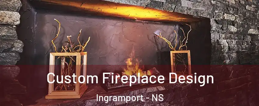  Custom Fireplace Design Ingramport - NS