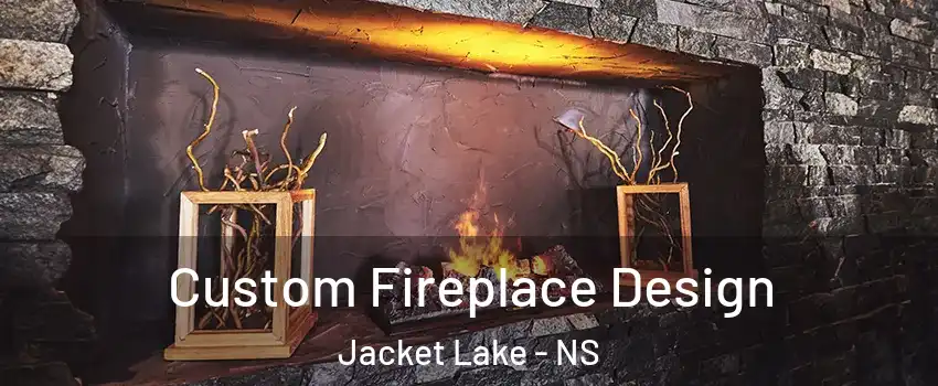  Custom Fireplace Design Jacket Lake - NS