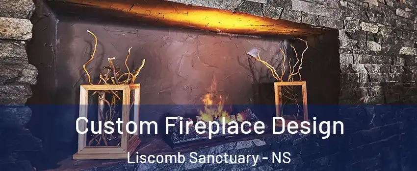  Custom Fireplace Design Liscomb Sanctuary - NS