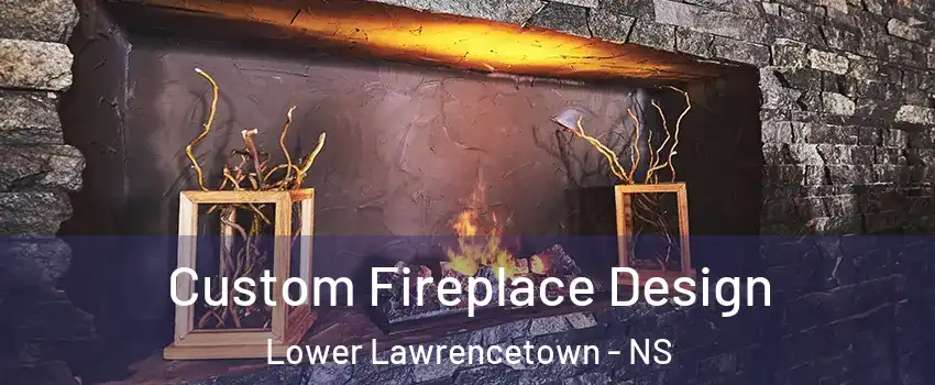  Custom Fireplace Design Lower Lawrencetown - NS