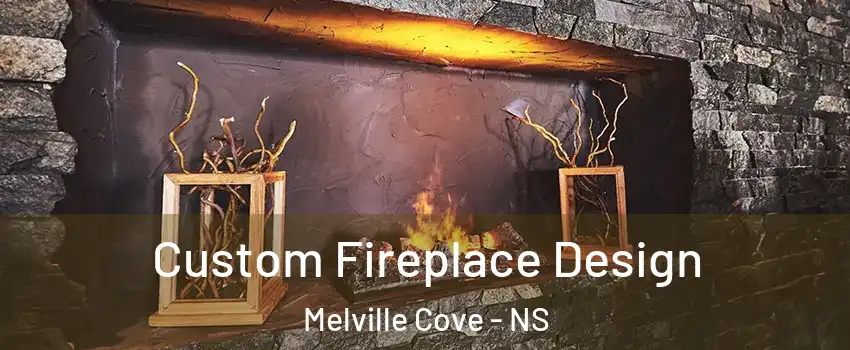  Custom Fireplace Design Melville Cove - NS