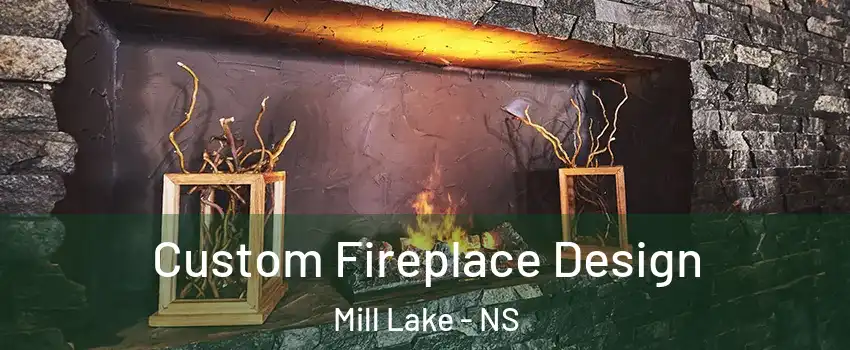  Custom Fireplace Design Mill Lake - NS