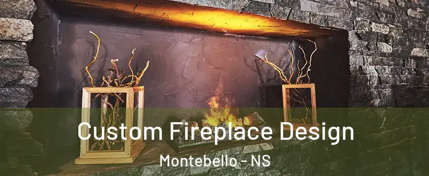  Custom Fireplace Design Montebello - NS