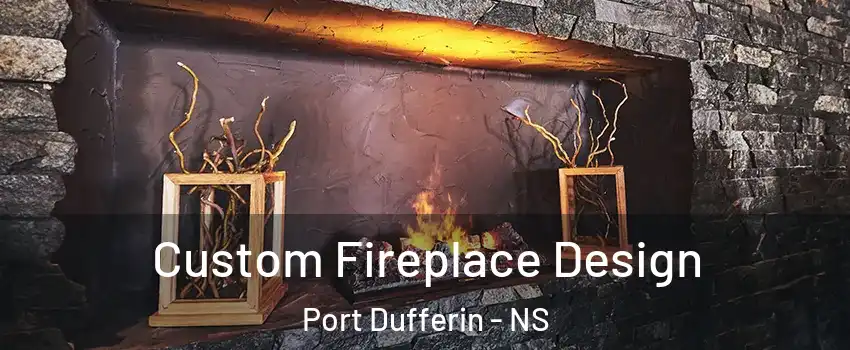  Custom Fireplace Design Port Dufferin - NS