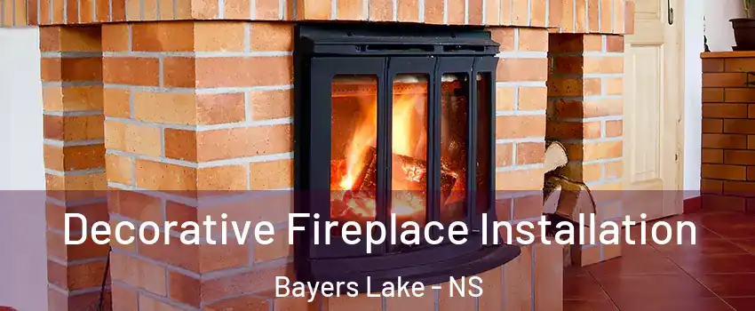  Decorative Fireplace Installation Bayers Lake - NS