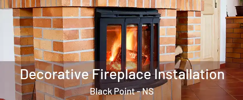  Decorative Fireplace Installation Black Point - NS