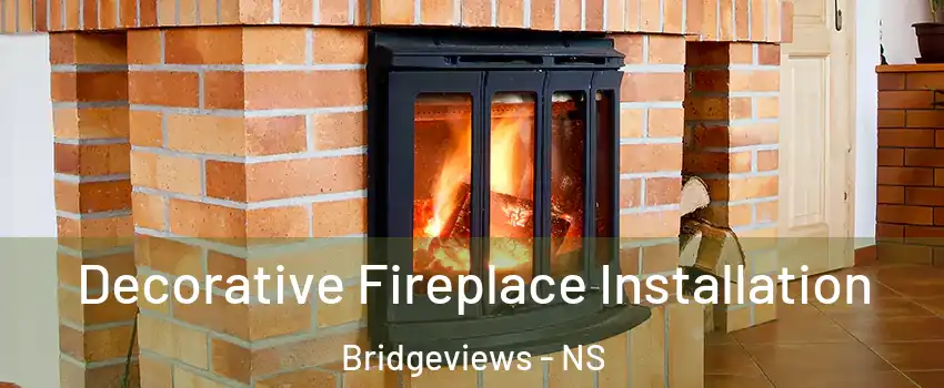  Decorative Fireplace Installation Bridgeviews - NS
