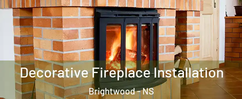 Decorative Fireplace Installation Brightwood - NS