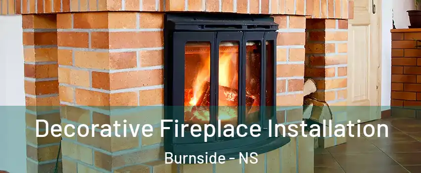  Decorative Fireplace Installation Burnside - NS