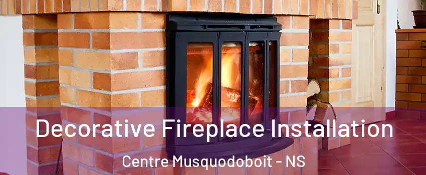  Decorative Fireplace Installation Centre Musquodoboit - NS