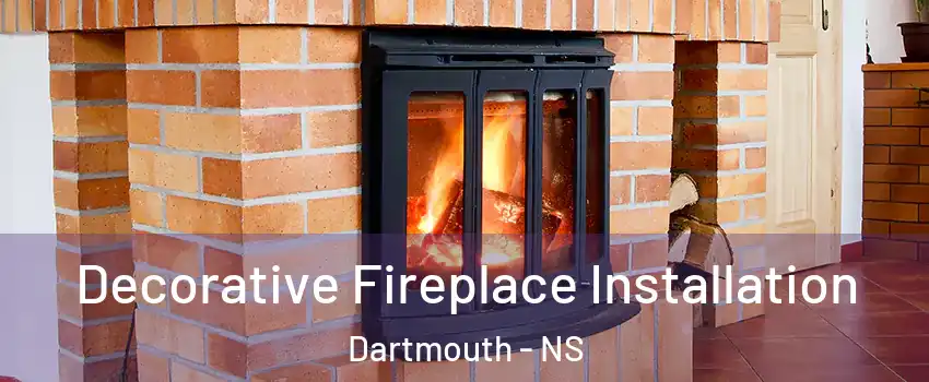  Decorative Fireplace Installation Dartmouth - NS