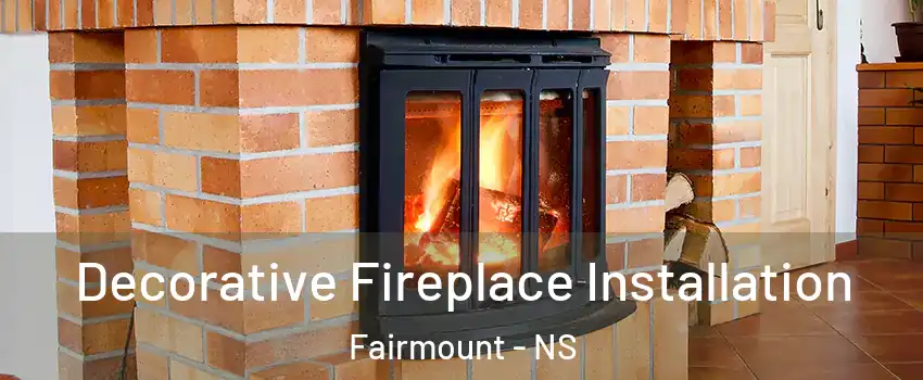  Decorative Fireplace Installation Fairmount - NS