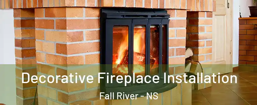  Decorative Fireplace Installation Fall River - NS