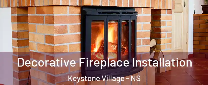  Decorative Fireplace Installation Keystone Village - NS