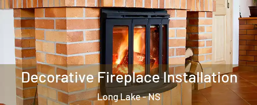  Decorative Fireplace Installation Long Lake - NS