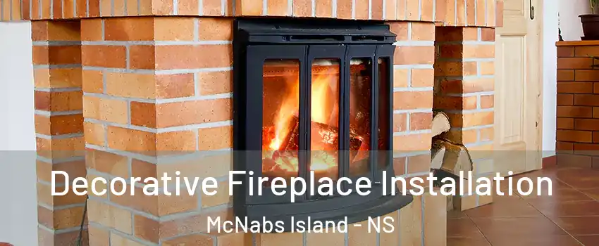  Decorative Fireplace Installation McNabs Island - NS