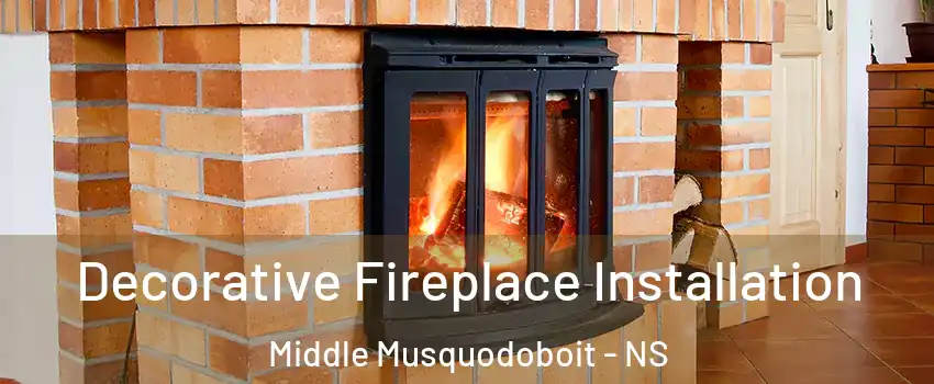  Decorative Fireplace Installation Middle Musquodoboit - NS
