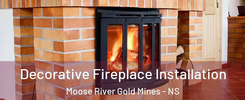  Decorative Fireplace Installation Moose River Gold Mines - NS