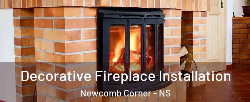  Decorative Fireplace Installation Newcomb Corner - NS