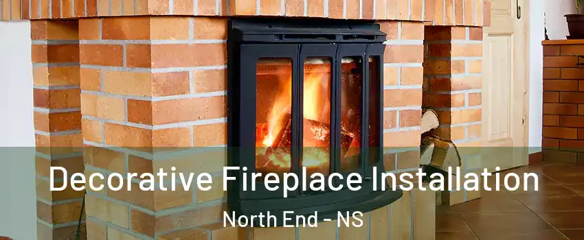  Decorative Fireplace Installation North End - NS