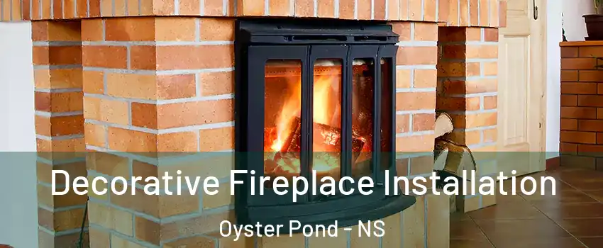  Decorative Fireplace Installation Oyster Pond - NS