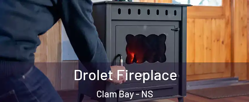  Drolet Fireplace Clam Bay - NS