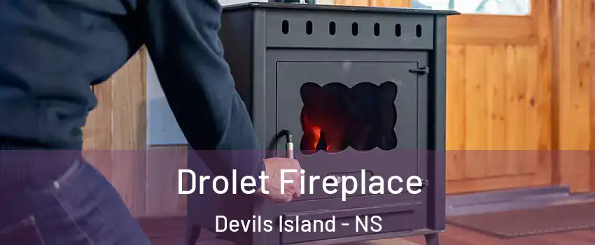  Drolet Fireplace Devils Island - NS