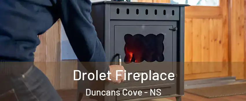  Drolet Fireplace Duncans Cove - NS