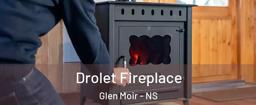  Drolet Fireplace Glen Moir - NS