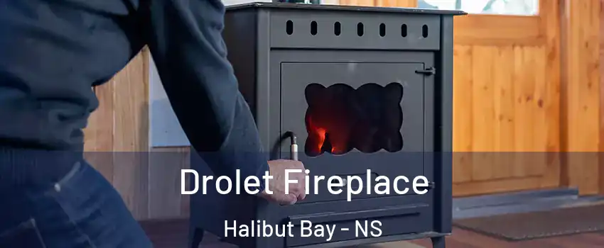  Drolet Fireplace Halibut Bay - NS