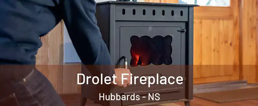  Drolet Fireplace Hubbards - NS