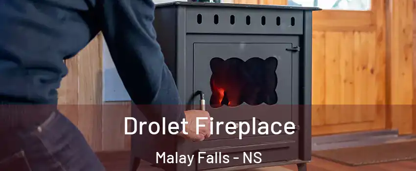  Drolet Fireplace Malay Falls - NS